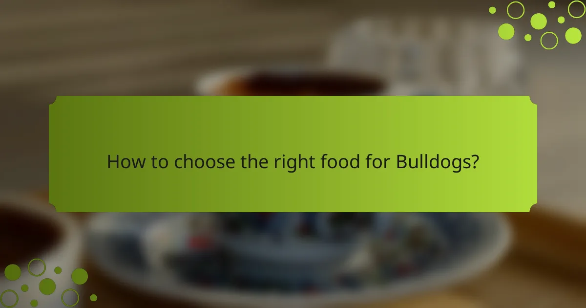 How to choose the right food for Bulldogs?