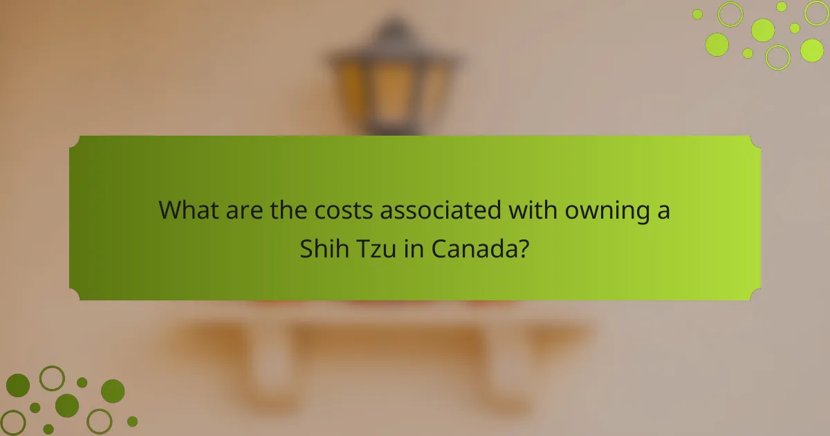 What are the costs associated with owning a Shih Tzu in Canada?