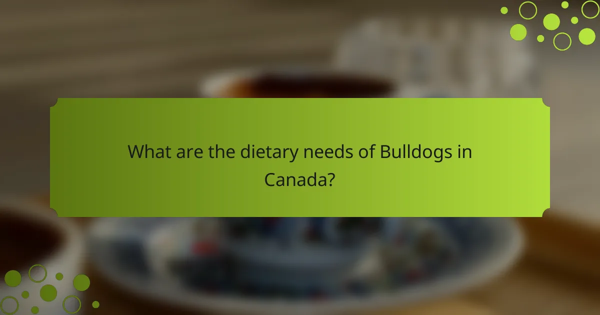What are the dietary needs of Bulldogs in Canada?