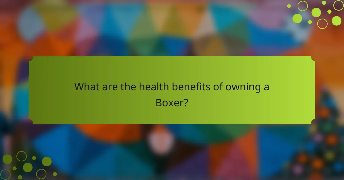 What are the health benefits of owning a Boxer?