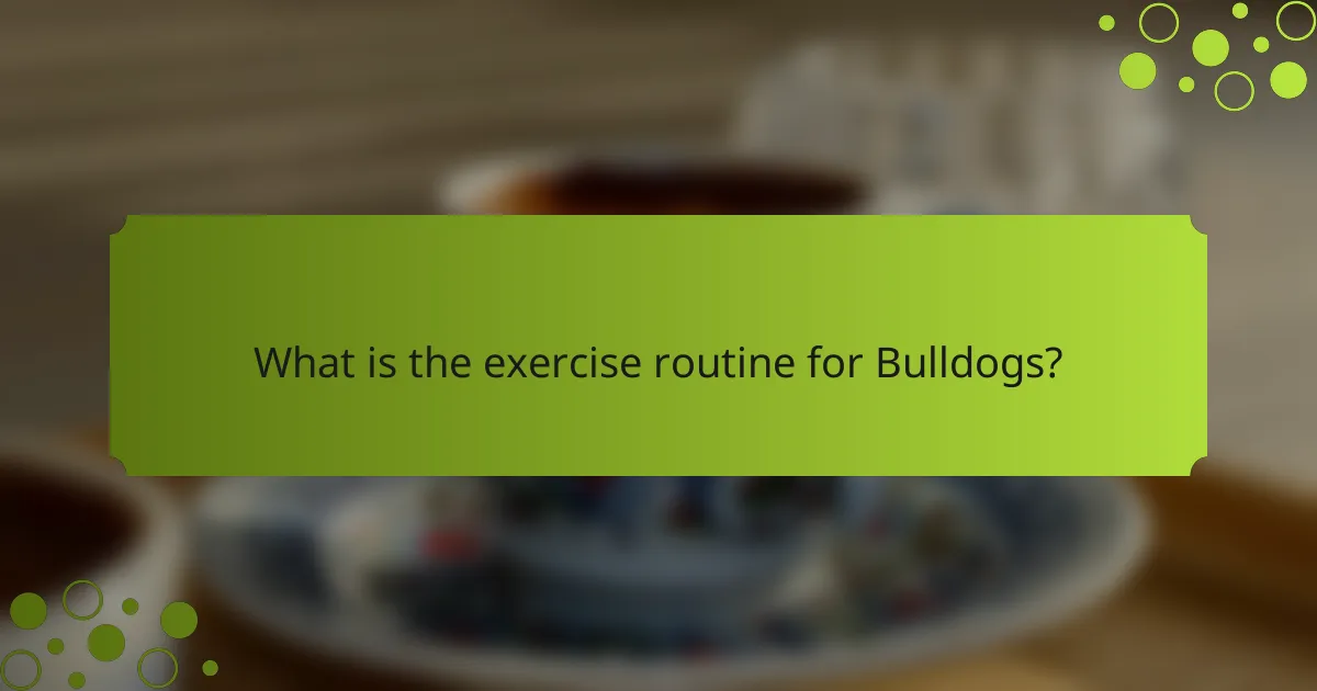 What is the exercise routine for Bulldogs?